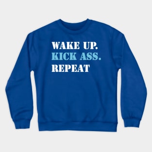 wake up kick ass repeat 1 Crewneck Sweatshirt